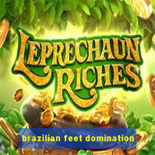 brazilian feet domination